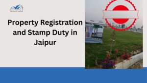 Property Registration and Stamp Duty in Jaipur